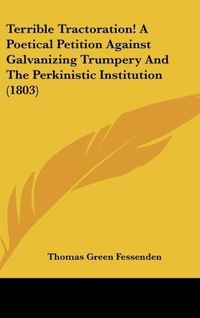 Produktbild: Fessenden, T: Terrible Tractoration! A Poetical Petition Aga