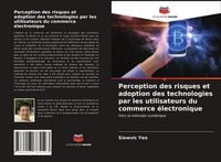 Produktbild: Perception des risques et adoption des technologies par les utilisateurs du commerce &eacute;lectronique