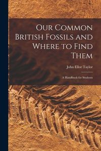 Produktbild: Our Common British Fossils and Where to Find Them: A Handbook for Students