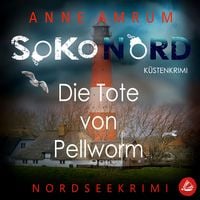 Produktbild: SoKo Nord - Die Tote von Pellworm: K&uuml;stenkrimi Nordseekrimi