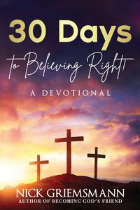 Produktbild: 30 Days to Believing Right! A Devotional