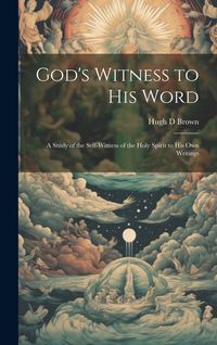 Produktbild: God's Witness to His Word: A Study of the Self-witness of the Holy Spirit to His Own Writings