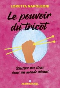 Produktbild: Le pouvoir du tricot : retisser nos liens dans un monde d&eacute;suni