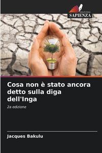 Produktbild: Cosa non &egrave; stato ancora detto sulla diga dell'Inga
