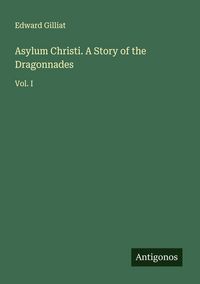 Produktbild: Asylum Christi. A Story of the Dragonnades