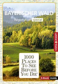 Produktbild: 1000 Places To See Before You Die - Bayerischer Wald