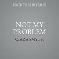 Bild vom Artikel Not My Problem Lib/E vom Autor Ciara Smyth