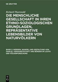 Produktbild: Werden, Wandel und Gestaltung von Familie, Verwandtschaft und B&uuml;nden im Lichte der V&ouml;lkerforschung