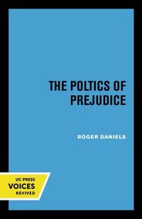 Produktbild: Daniels, R: Politics of Prejudice - The Anti-Japanese Moveme