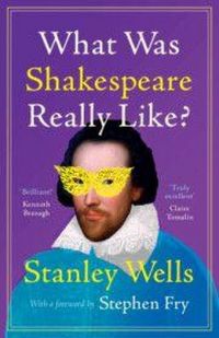 Produktbild: What Was Shakespeare Really Like?