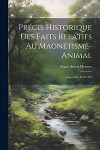 Produktbild: Pr&eacute;cis Historique Des Faits Relatifs Au Magn&eacute;tisme-animal: Jusques En Avril 1781