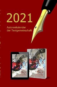 Bild vom Artikel 2021 Autorenkalender der Textgemeinschaft vom Autor Anthologie Textgemeinschaft