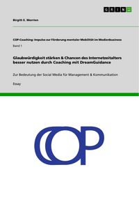 Produktbild: Glaubw&uuml;rdigkeit st&auml;rken & Chancen des Internetzeitalters besser nutzen durch Coaching mit DreamGuidance