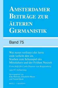 Produktbild: Wat Nyeus Verfraeyt DAT Herte Ende Verlicht Den Sin. Studien Zum Schauspiel Des Mittelalters Und Der Fr&uuml;hen Neuzeit