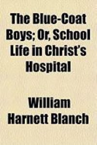 Produktbild: The Blue-Coat Boys; Or, School Life in Christ's Hospital