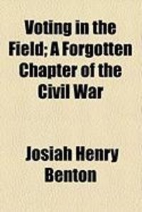 Produktbild: Voting in the Field; A Forgotten Chapter of the Civil War