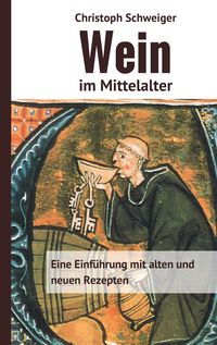 Bild vom Artikel Wein im Mittelalter vom Autor Christoph Schweiger