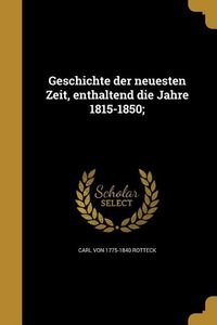 Produktbild: Geschichte der neuesten Zeit, enthaltend die Jahre 1815-1850;