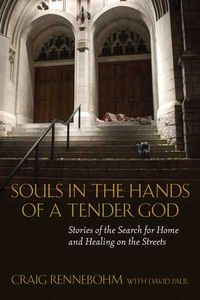 Produktbild: Souls in the Hands of a Tender God: Stories of the Search for Home and Healing on the Streets