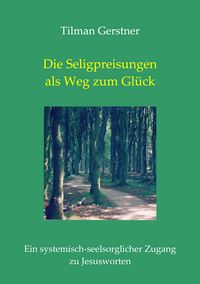 Produktbild: Die Seligpreisungen als Weg zum Gl&uuml;ck