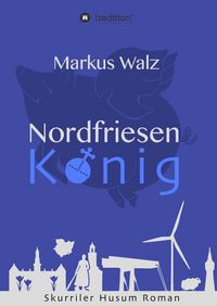 Produktbild: Walz, M: Nordfriesenk&ouml;nig