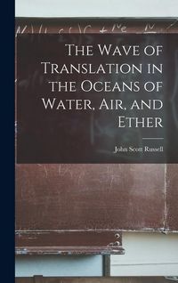 Produktbild: The Wave of Translation in the Oceans of Water, Air, and Ether