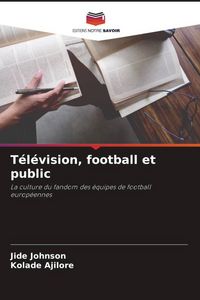Produktbild: T&eacute;l&eacute;vision, football et public