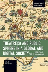 Produktbild: Theater(s) and Public Sphere in a Global and Digital Society, Volume 1