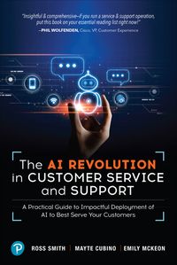 Produktbild: The AI Revolution in Customer Service and Support: A Practical Guide to Impactful Deployment of AI to Best Serve Your Customers