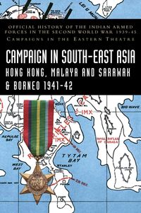Produktbild: CAMPAIGNS IN SOUTH-EAST ASIA 1941-42 Hong Kong, Malaya and Sarawak & Borneo
