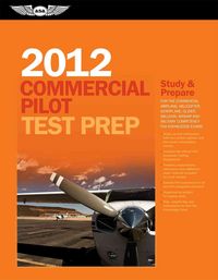 Produktbild: Commercial Pilot Test Prep 2012: Study and Prepare for the Commercial Airplane, Helicopter, Gyroplane, Glider, Balloon, Airship and Military Competenc