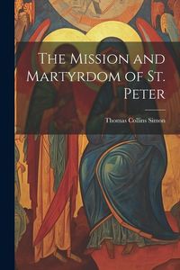 Produktbild: The Mission and Martyrdom of St. Peter