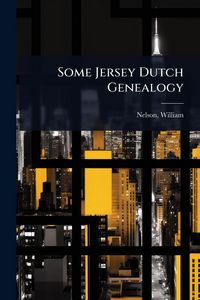 Produktbild: Some Jersey Dutch Genealogy