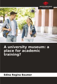 Produktbild: A university museum: a place for academic training?