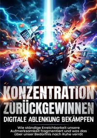 Produktbild: Konzentration zur&uuml;ckgewinnen: Digitale Ablenkung bek&auml;mpfen