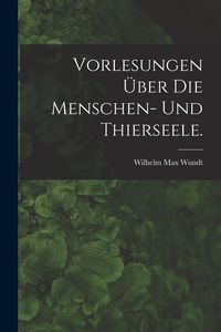 Produktbild: Vorlesungen &uuml;ber die Menschen- und Thierseele.