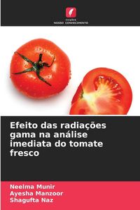 Produktbild: Efeito das radia&ccedil;&otilde;es gama na an&aacute;lise imediata do tomate fresco