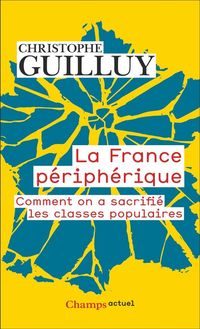 Produktbild: La France p&eacute;riph&eacute;rique : comment on a sacrifi&eacute; les classes populaires