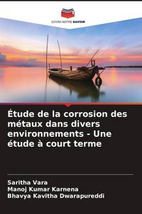 Produktbild: &Eacute;tude de la corrosion des m&eacute;taux dans divers environnements - Une &eacute;tude &agrave; court terme