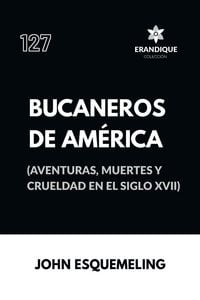 Produktbild: Bucaneros de Am&eacute;rica (Aventuras, muertes y crueldad en el siglo XVII)