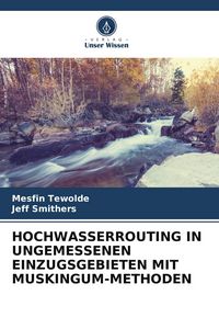 Produktbild: HOCHWASSERROUTING IN UNGEMESSENEN EINZUGSGEBIETEN MIT MUSKINGUM-METHODEN