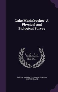 Produktbild: Lake Maxinkuckee. A Physical and Biological Survey