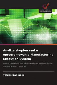 Produktbild: Analiza skupie&iquest; rynku oprogramowania Manufacturing Execution System