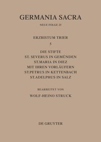 Produktbild: Die Bist&uuml;mer der Kirchenprovinz Trier. Das Erzbistum Trier 5: Die Stifte St. Severus in Gem&uuml;nden, St. Maria in Diez mit ihren Vorl&auml;ufern, St. Petrus i