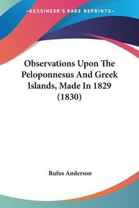 Produktbild: Observations Upon The Peloponnesus And Greek Islands, Made In 1829 (1830)