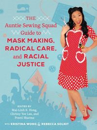 Produktbild: The Auntie Sewing Squad Guide to Mask Making, Radical Care,