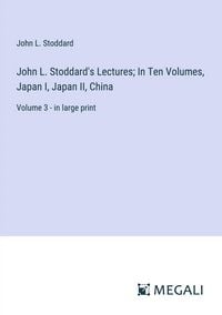 Produktbild: John L. Stoddard's Lectures; In Ten Volumes, Japan I, Japan II, China