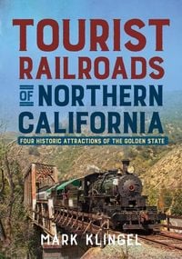 Produktbild: Tourist Railways of Northern California: Four Historic Attractions of the Golden State