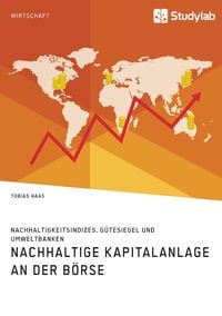 Bild vom Artikel Nachhaltige Kapitalanlage an der Börse. Nachhaltigkeitsindizes, Gütesiegel und Umweltbanken vom Autor Tobias Haas