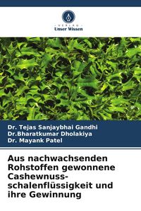 Produktbild: Aus nachwachsenden Rohstoffen gewonnene Cashewnuss- schalenfl&uuml;ssigkeit und ihre Gewinnung